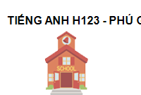 TRUNG TÂM Trung Tâm Tiếng Anh H123 - Phú Giáo